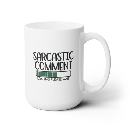 Sarcastic - Ceramic Mug 15oz