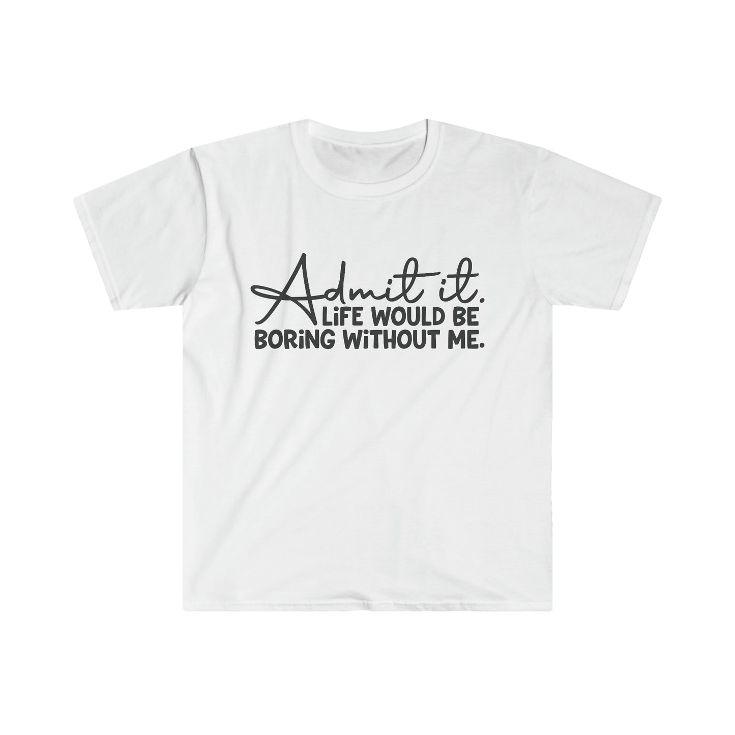 Admit It - Unisex Softstyle T-Shirt