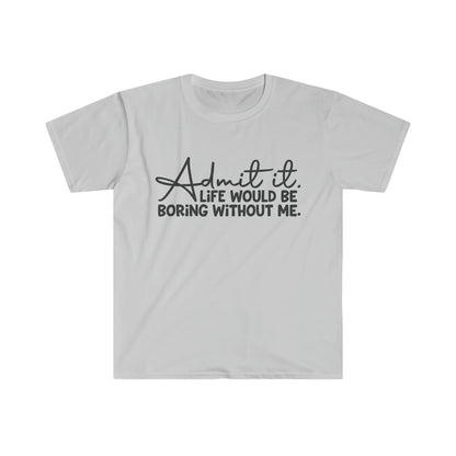 Admit It - Unisex Softstyle T-Shirt