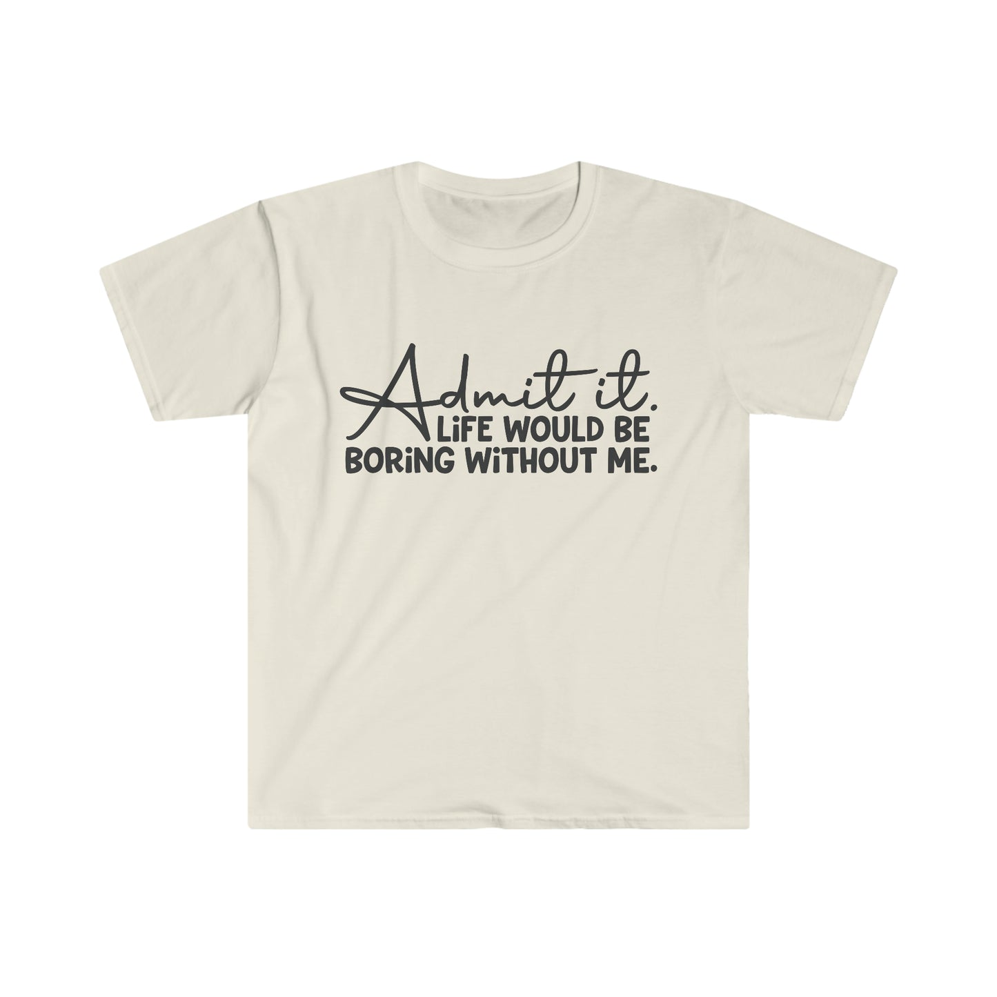 Admit It - Unisex Softstyle T-Shirt