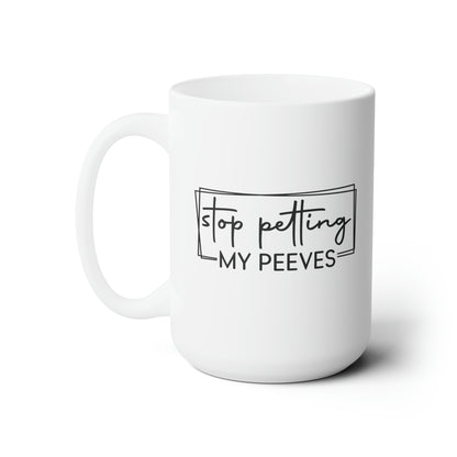 Pet Peeves - Ceramic Mug 15oz