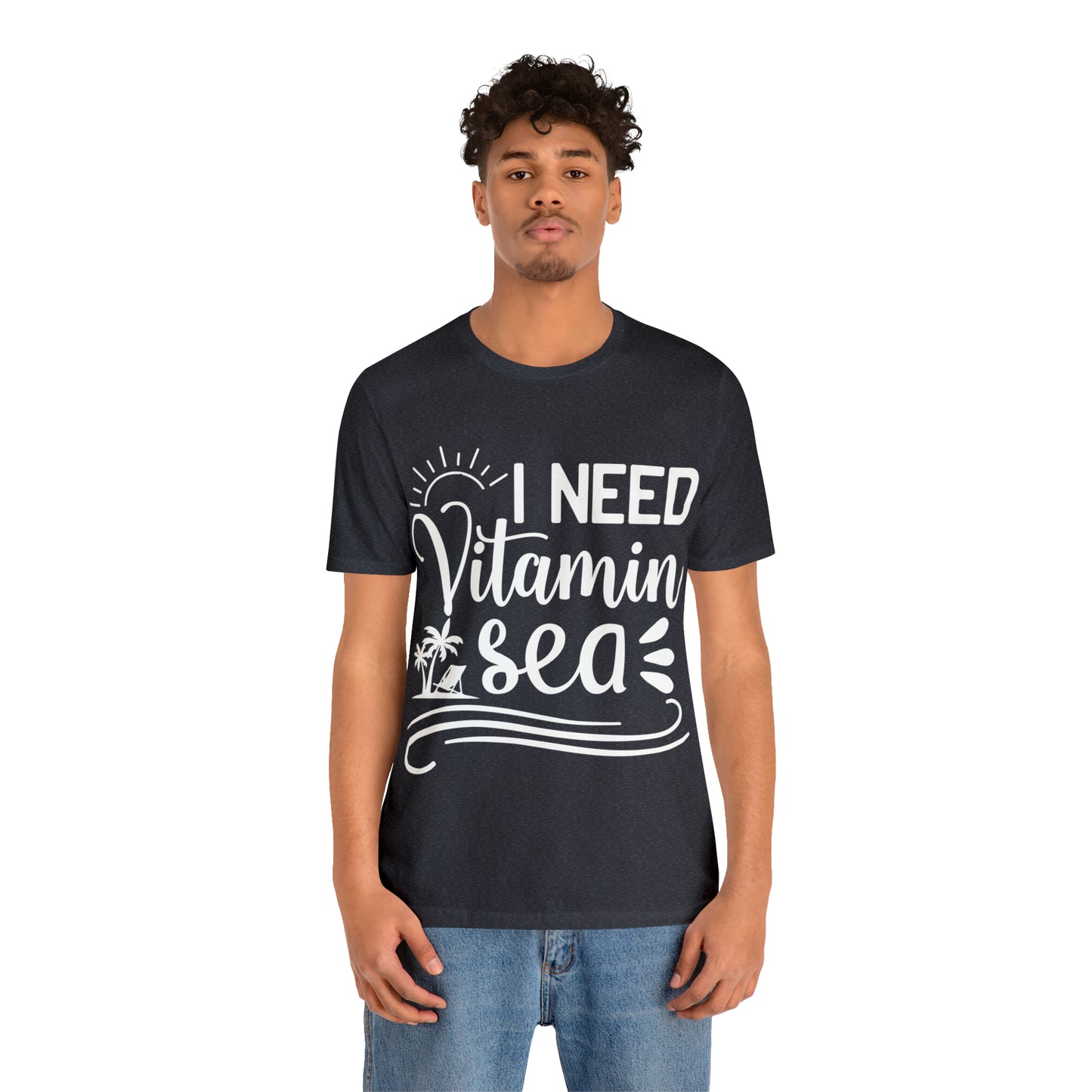 I Need Vitamin Sea - Jersey Short Sleeve Tee