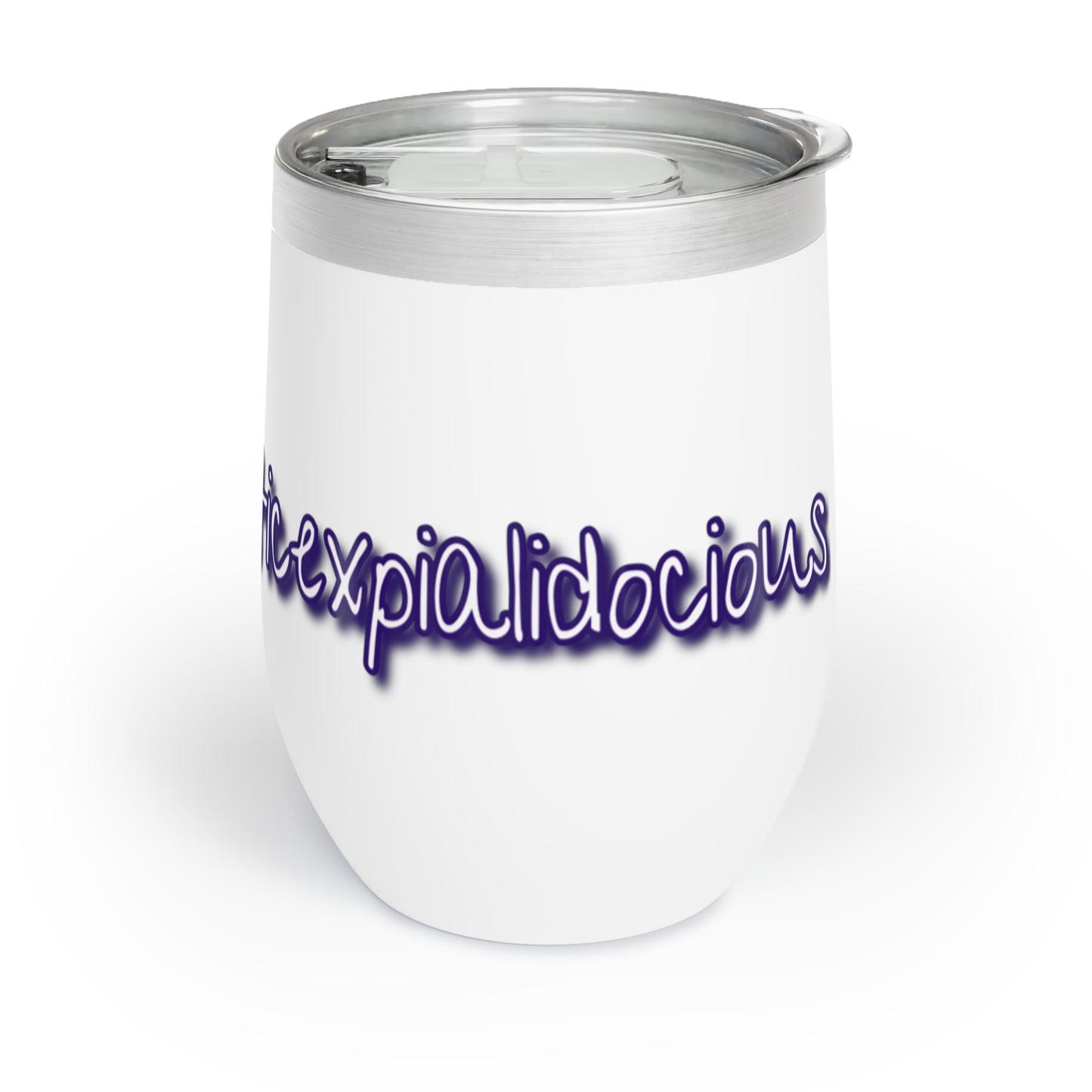 Supercalifragilisticexpialidocious - Chill Wine Tumbler