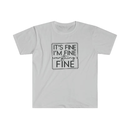 It’s Fine - Unisex Softstyle T-Shirt