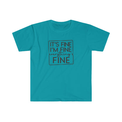 It’s Fine - Unisex Softstyle T-Shirt