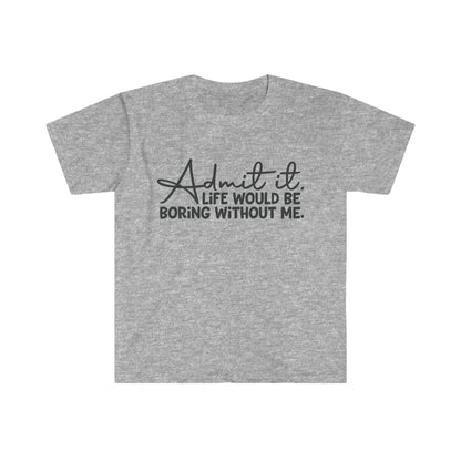 Admit It - Unisex Softstyle T-Shirt