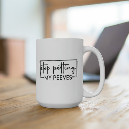 Pet Peeves - Ceramic Mug 15oz