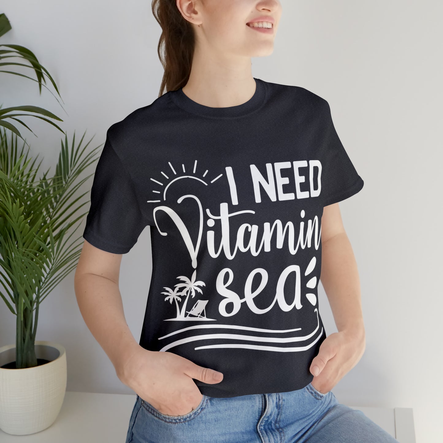 I Need Vitamin Sea - Jersey Short Sleeve Tee