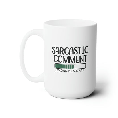 Sarcastic - Ceramic Mug 15oz